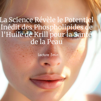 Les Bienfaits de l'Huile de Krill pour la Peau : Ce que Révèlent les Dernières Études